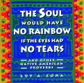 THE SOUL WOULD HAVE NO RAINBOW...