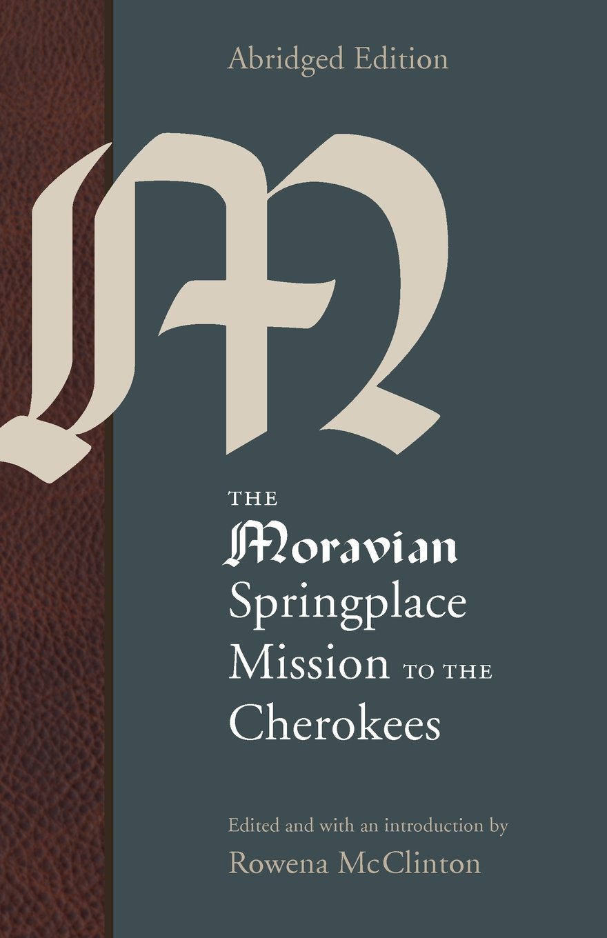 The Moravian Springplace Mission to the Cherokees (Indians of th
